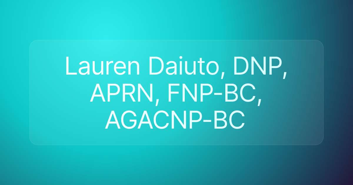 Lauren Daiuto, DNP, APRN, FNP-BC, AGACNP-BC