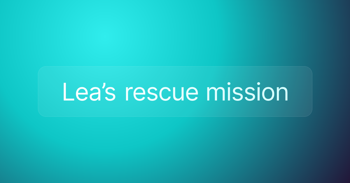 Lea’s rescue mission
