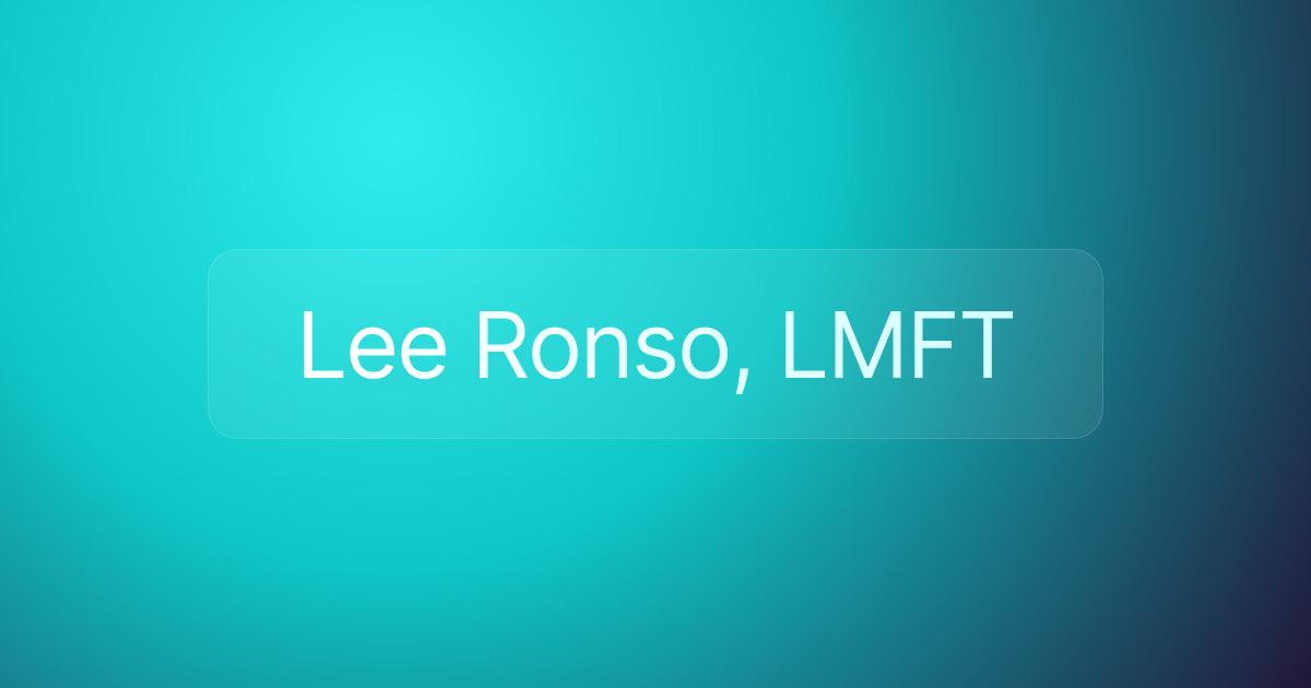 Lee Ronso, LMFT