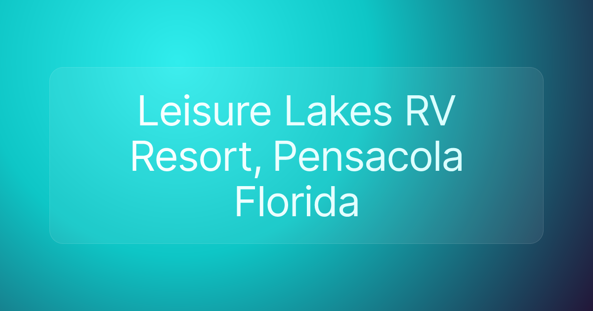 Leisure Lakes RV Resort, Pensacola Florida