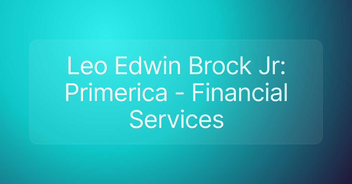 Leo Edwin Brock Jr: Primerica - Financial Services