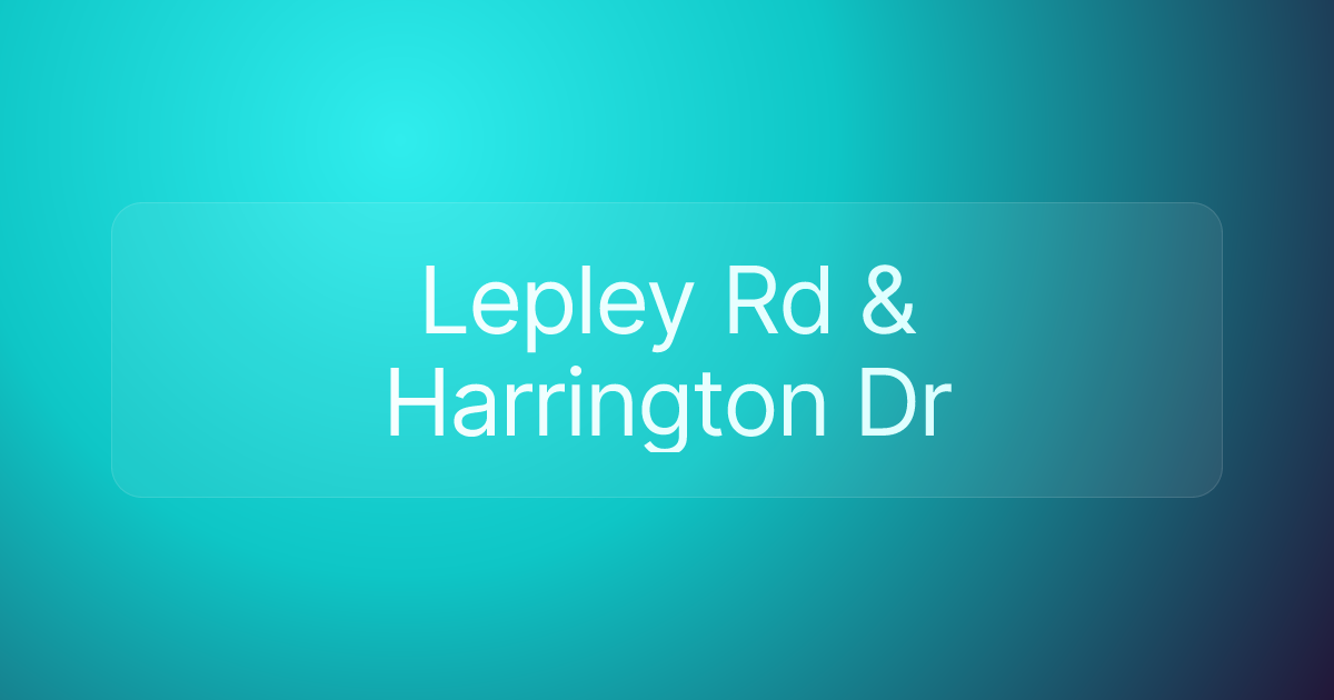 Lepley Rd & Harrington Dr