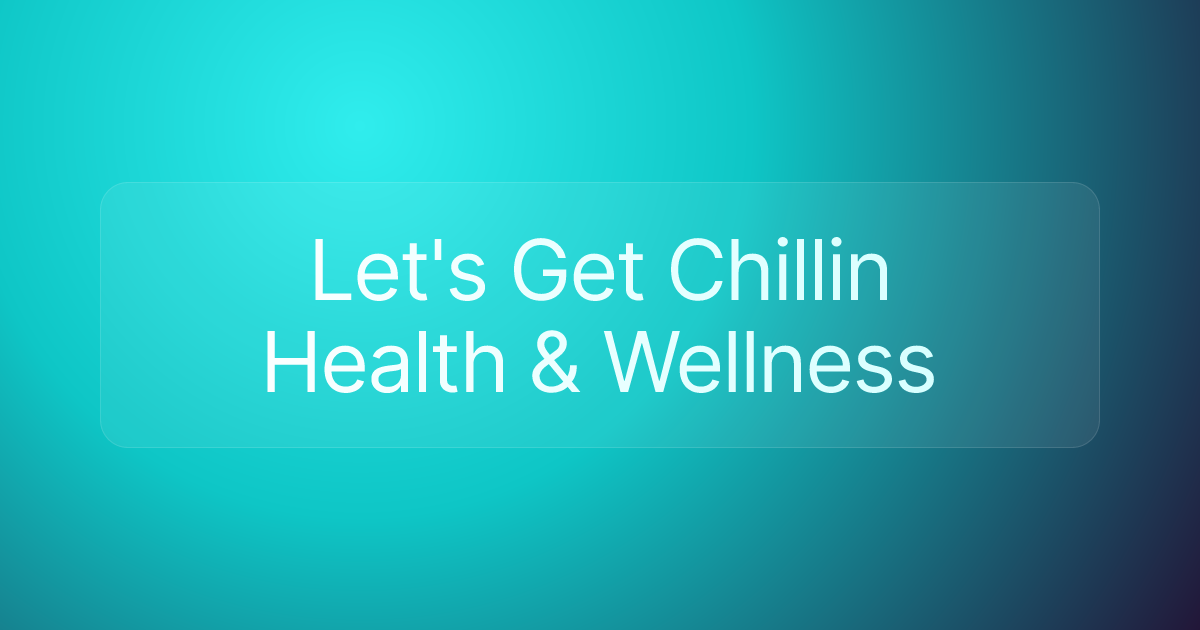 Let's Get Chillin Health & Wellness