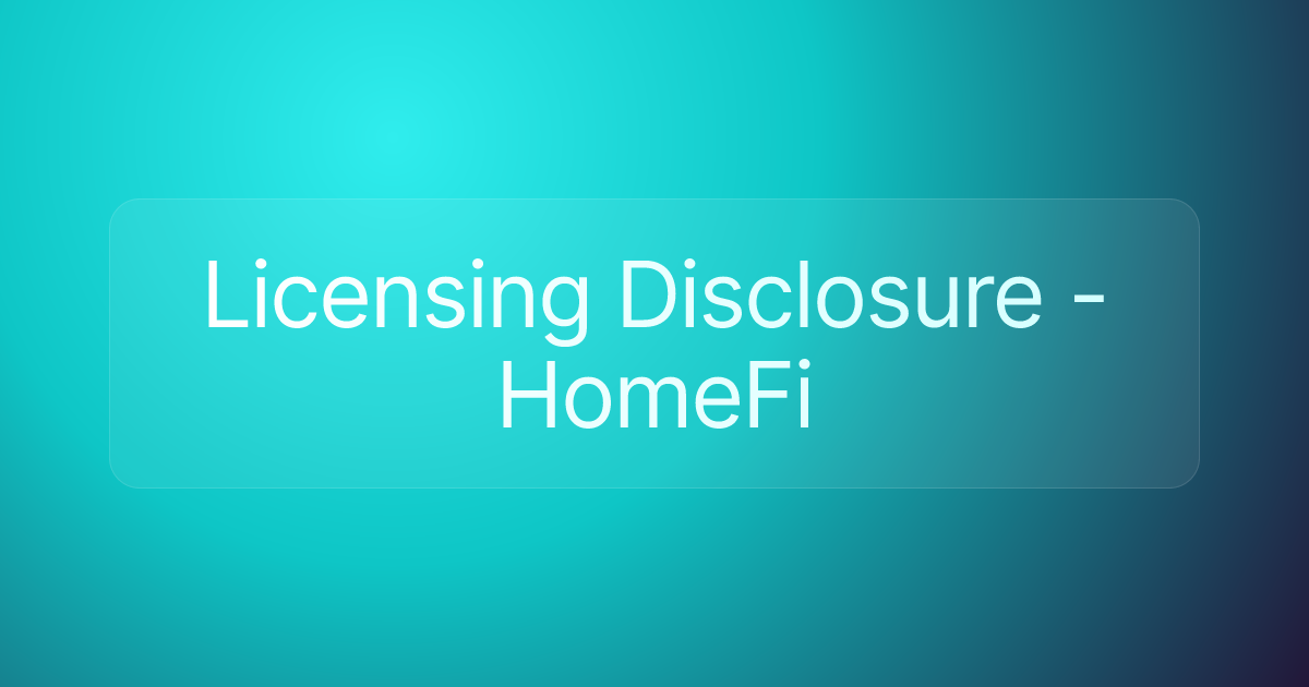 Licensing Disclosure - HomeFi
