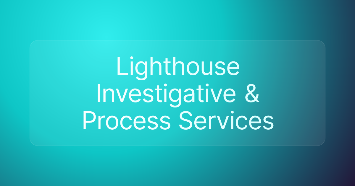 Lighthouse Investigative & Process Services