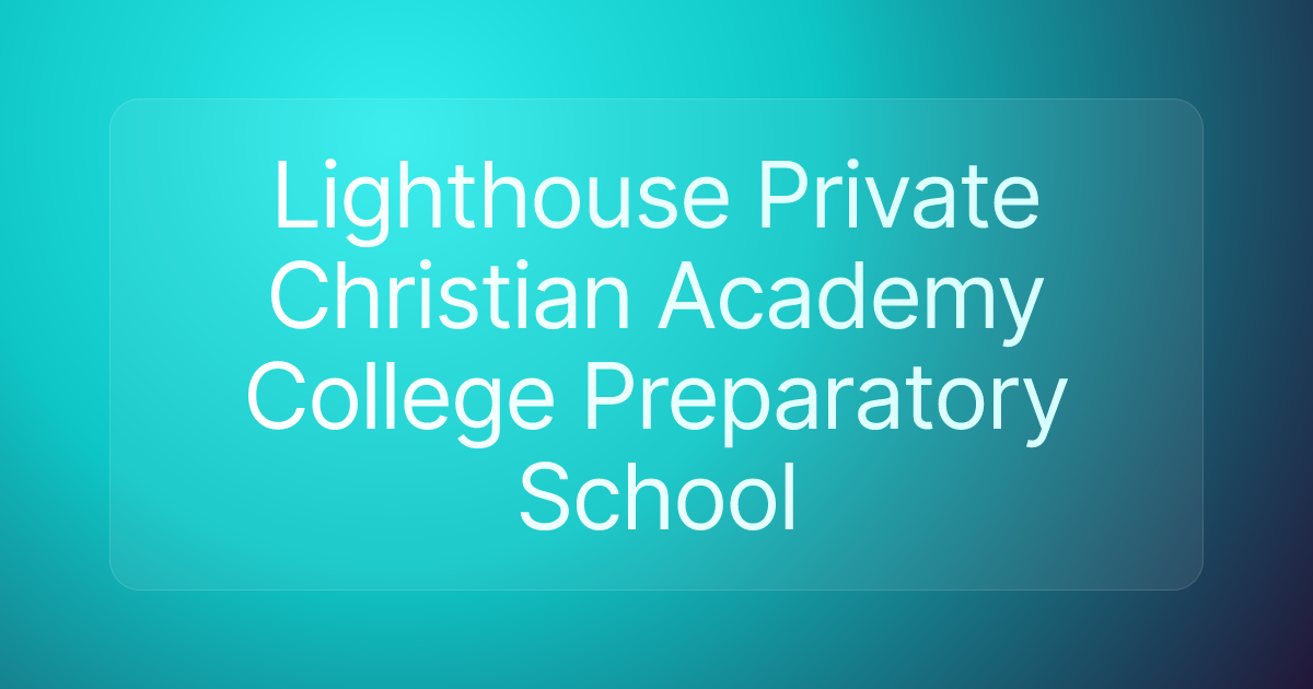 Lighthouse Private Christian Academy College Preparatory School