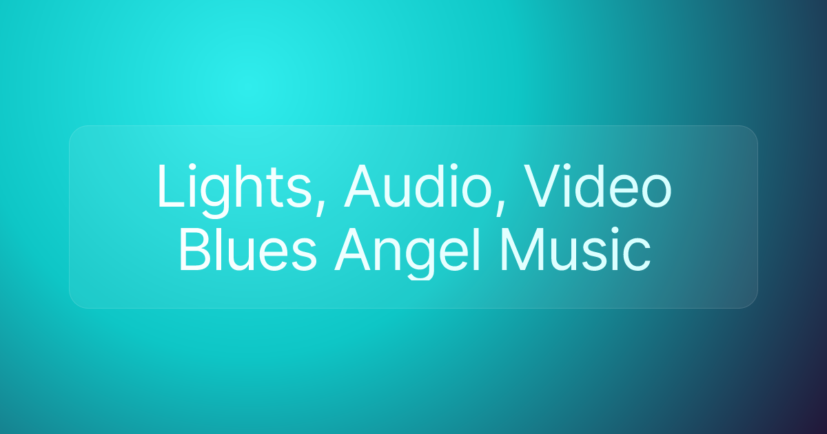 Lights, Audio, Video Blues Angel Music