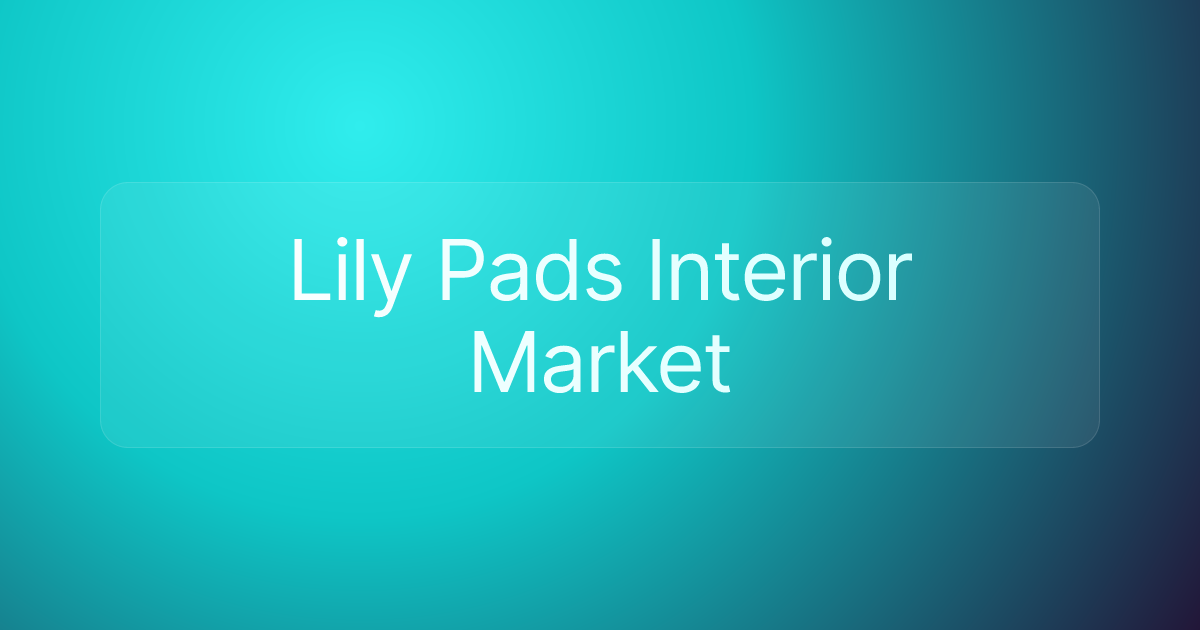 Lily Pads Interior Market