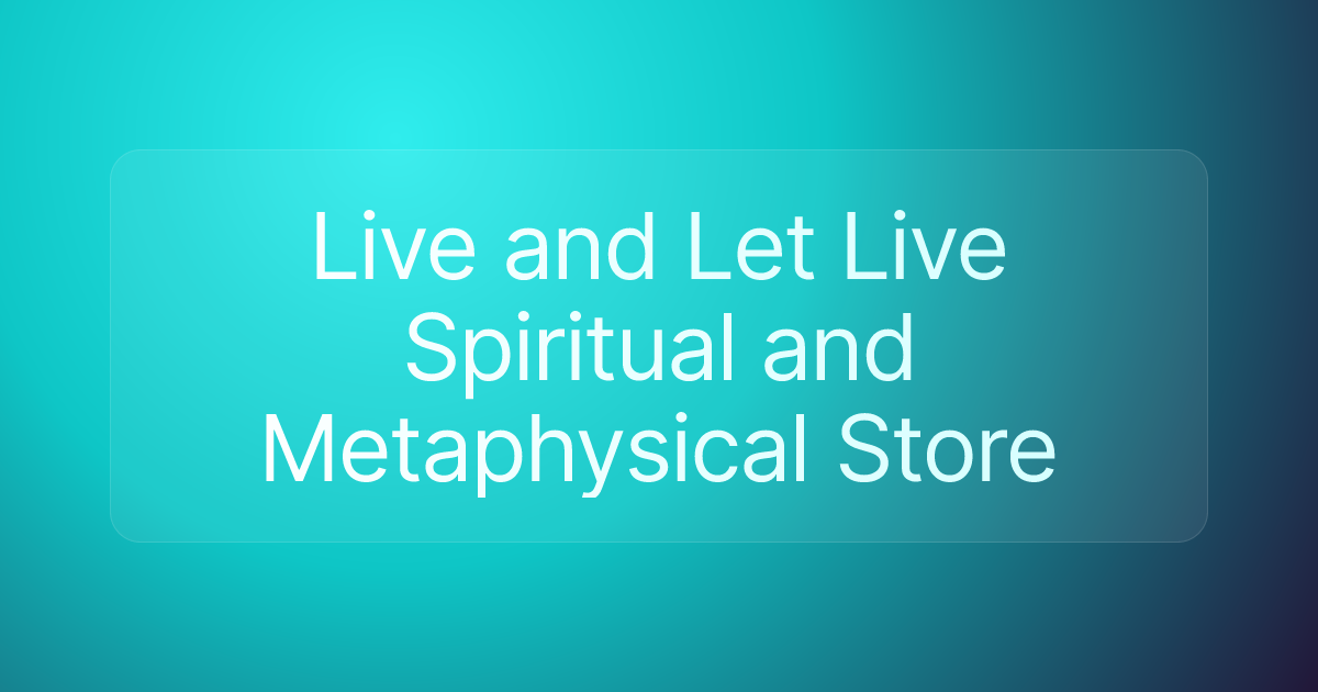 Live and Let Live Spiritual and Metaphysical Store