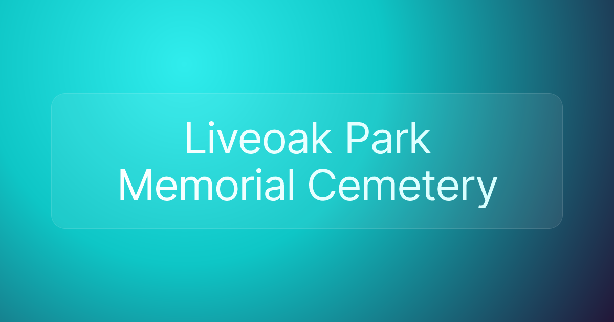 Liveoak Park Memorial Cemetery