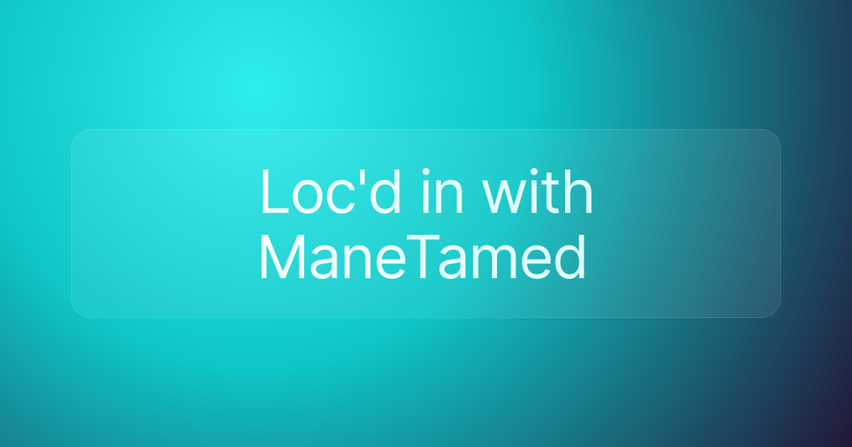 Loc'd in with ManeTamed