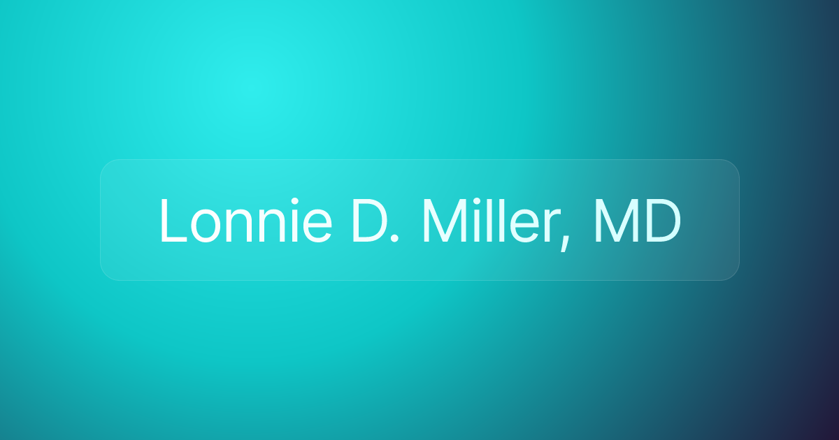 Lonnie D. Miller, MD