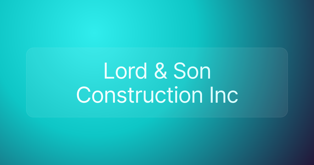 Lord & Son Construction Inc