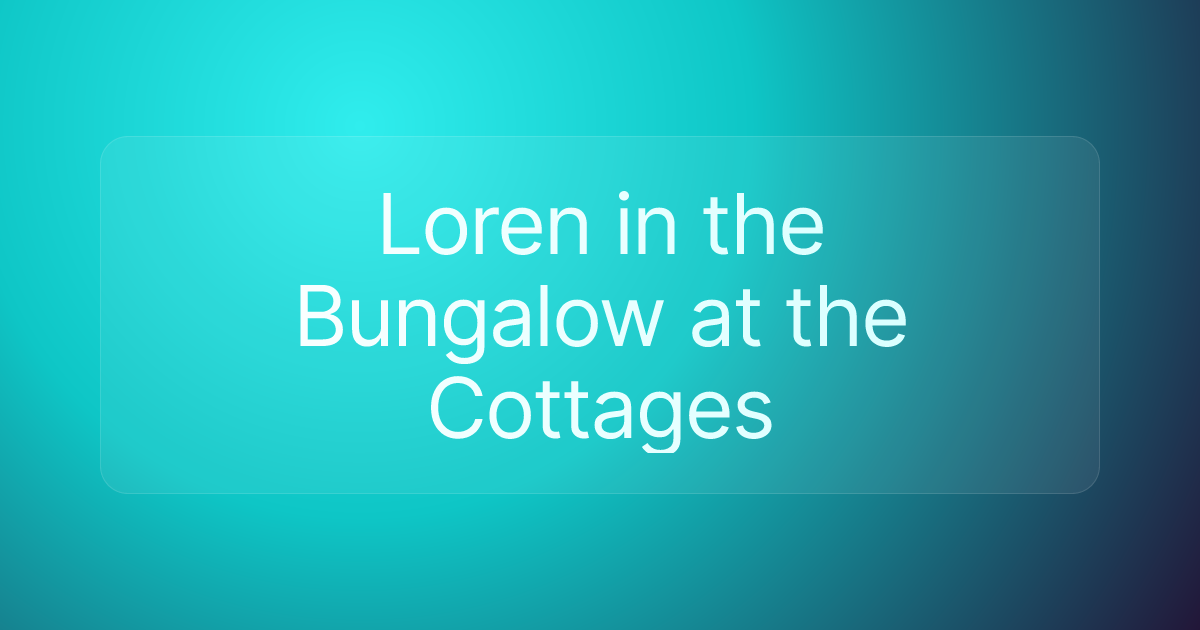 Loren in the Bungalow at the Cottages