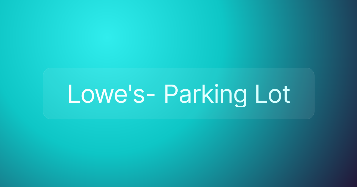 Lowe's- Parking Lot