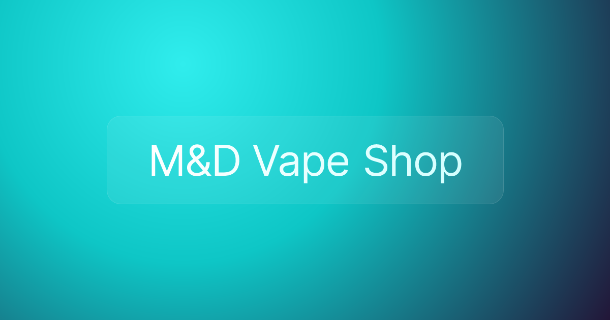 M&D Vape Shop