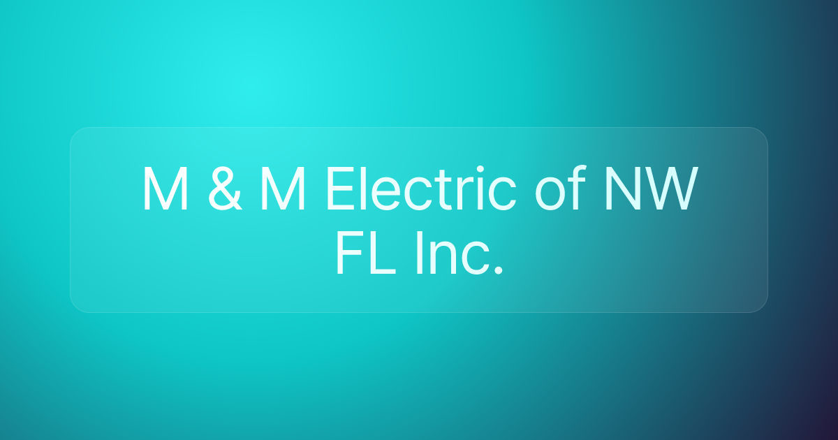 M & M Electric of NW FL Inc.