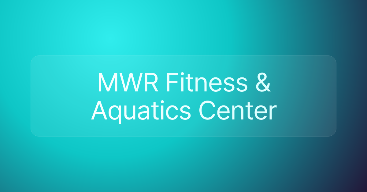 MWR Fitness & Aquatics Center