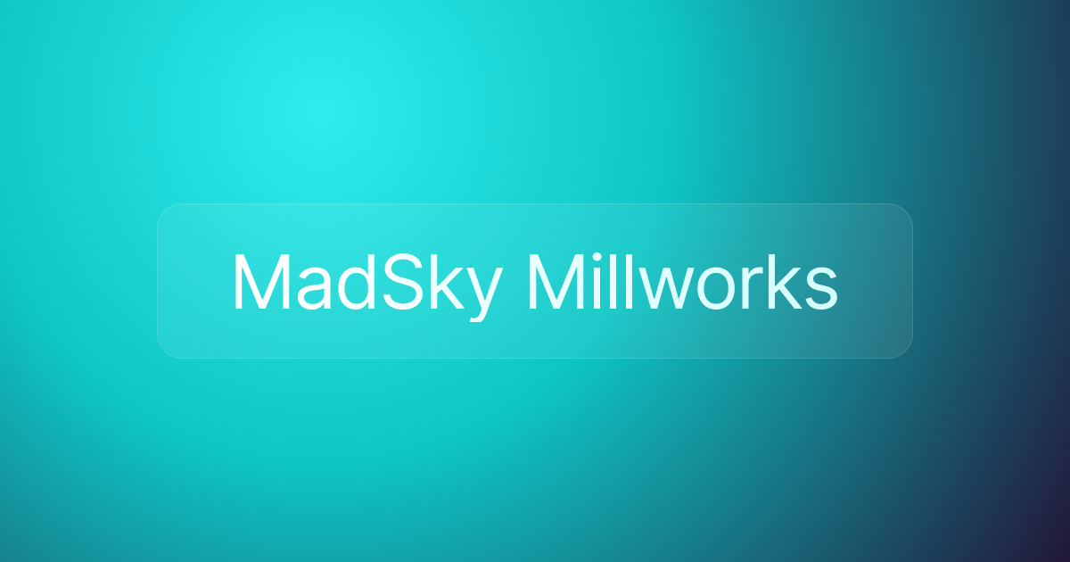 MadSky Millworks