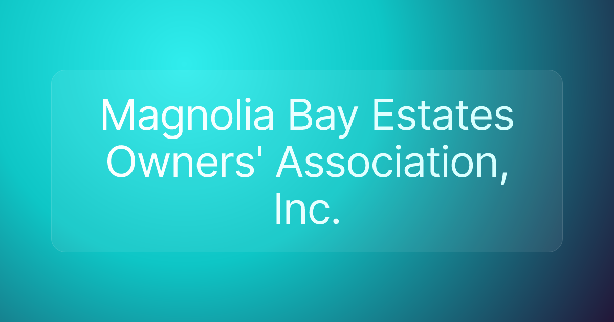 Magnolia Bay Estates Owners' Association, Inc.