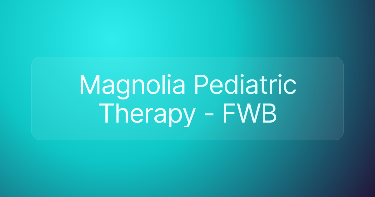 Magnolia Pediatric Therapy - FWB
