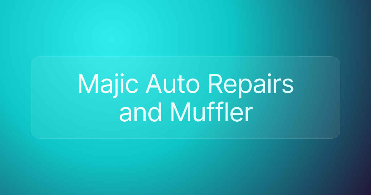 Majic Auto Repairs and Muffler