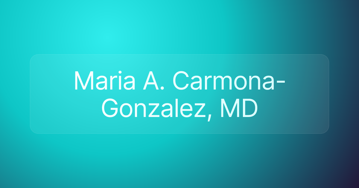 Maria A. Carmona-Gonzalez, MD