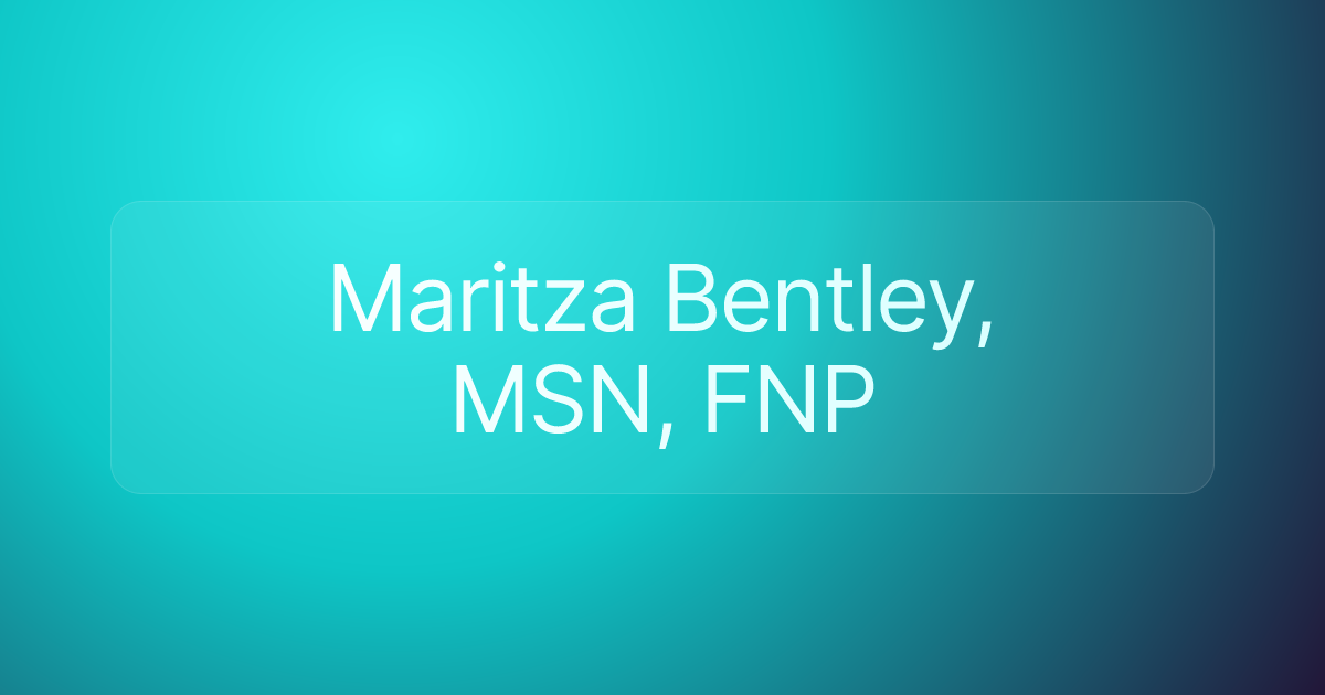 Maritza Bentley, MSN, FNP