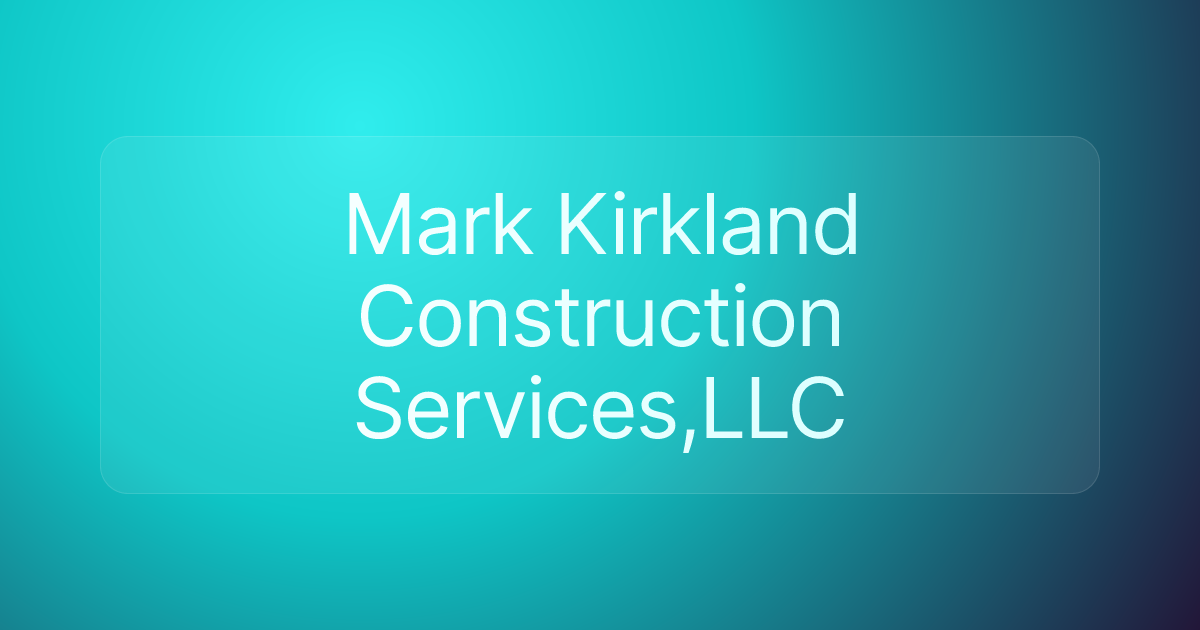 Mark Kirkland Construction Services,LLC