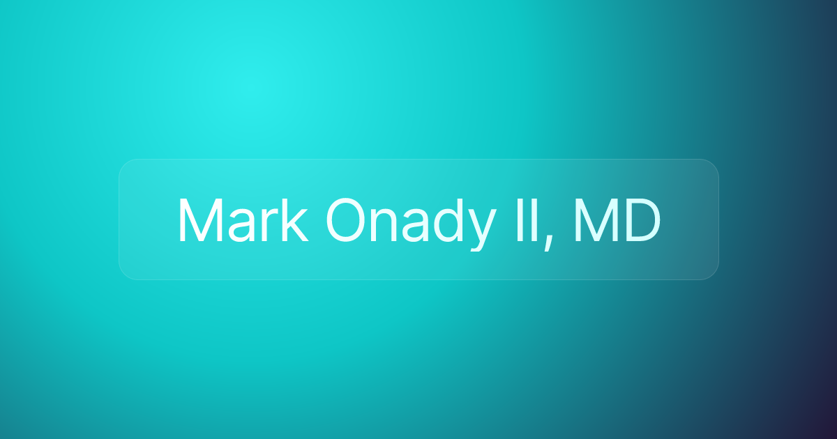 Mark Onady II, MD