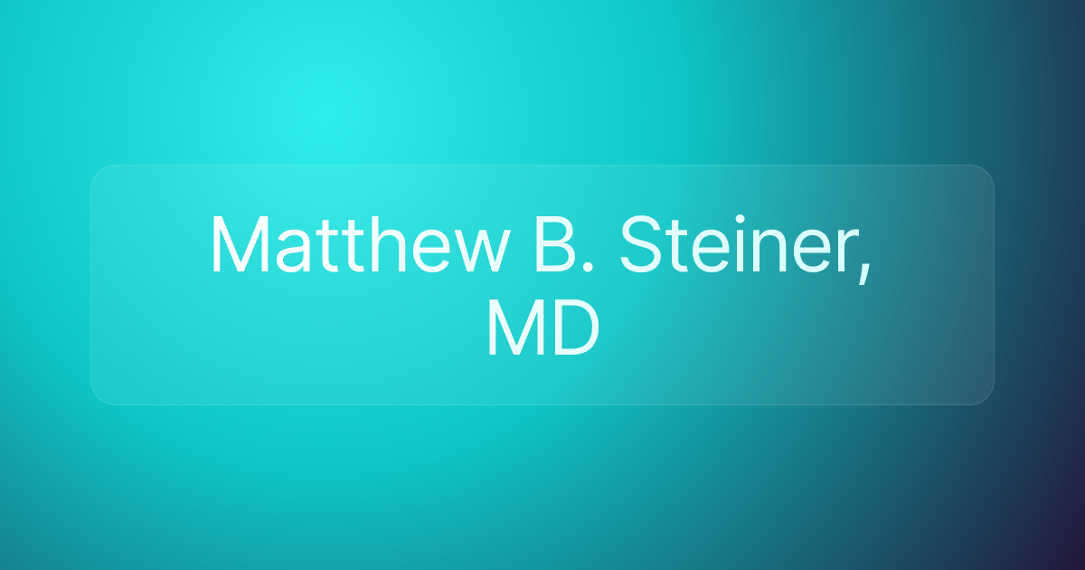 Matthew B. Steiner, MD