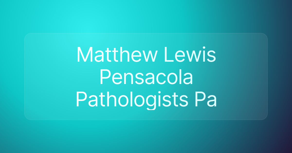 Matthew Lewis Pensacola Pathologists Pa