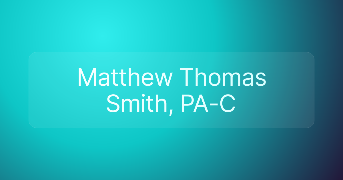 Matthew Thomas Smith, PA-C