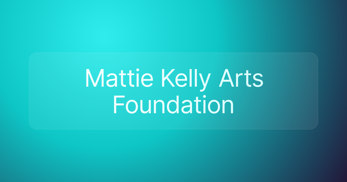 Mattie Kelly Arts Foundation