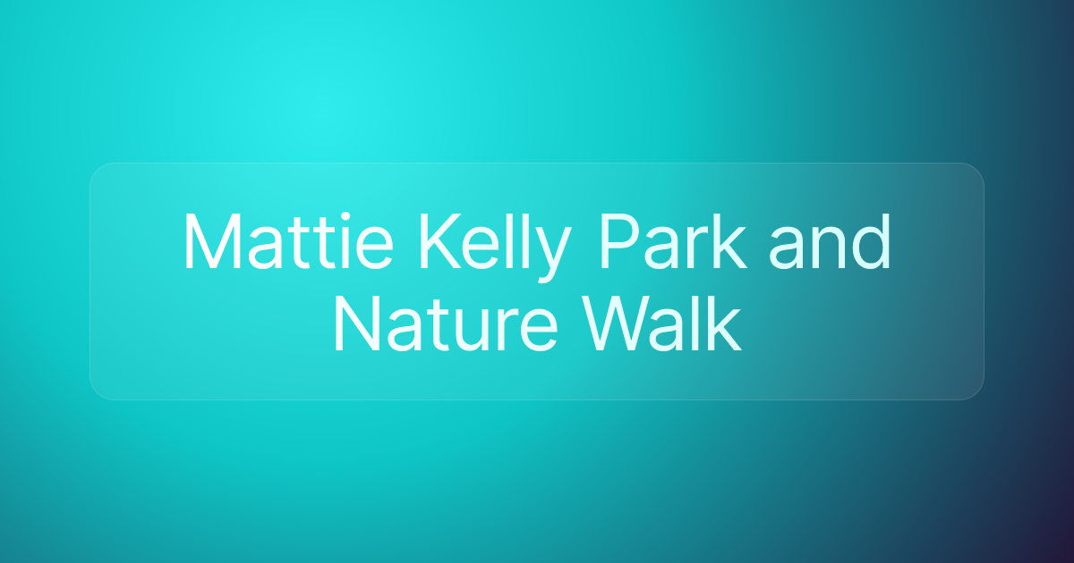 Mattie Kelly Park and Nature Walk