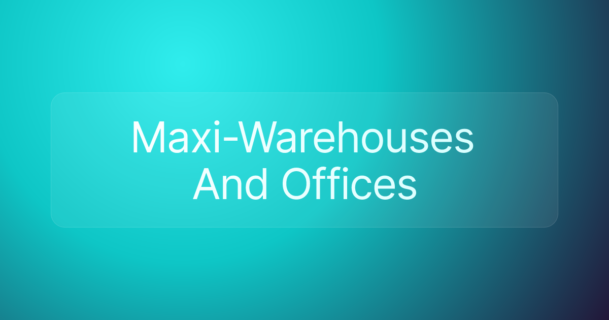 Maxi-Warehouses And Offices