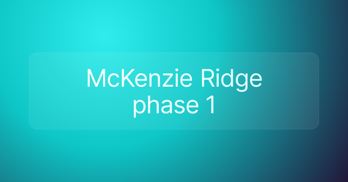McKenzie Ridge phase 1
