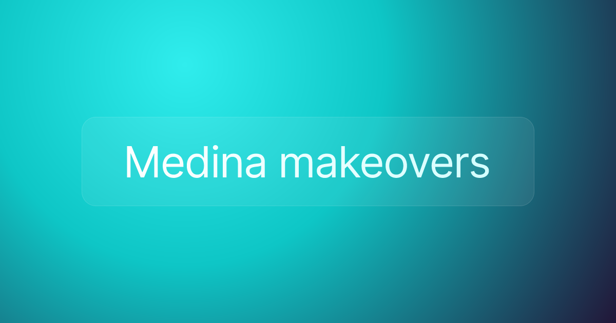 Medina makeovers