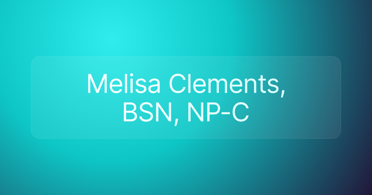 Melisa Clements, BSN, NP-C