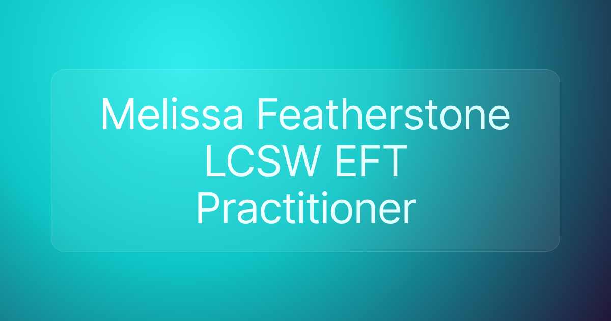 Melissa Featherstone LCSW EFT Practitioner