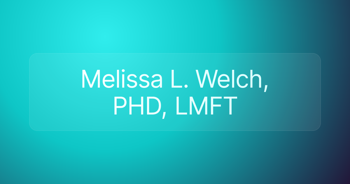 Melissa L. Welch, PHD, LMFT