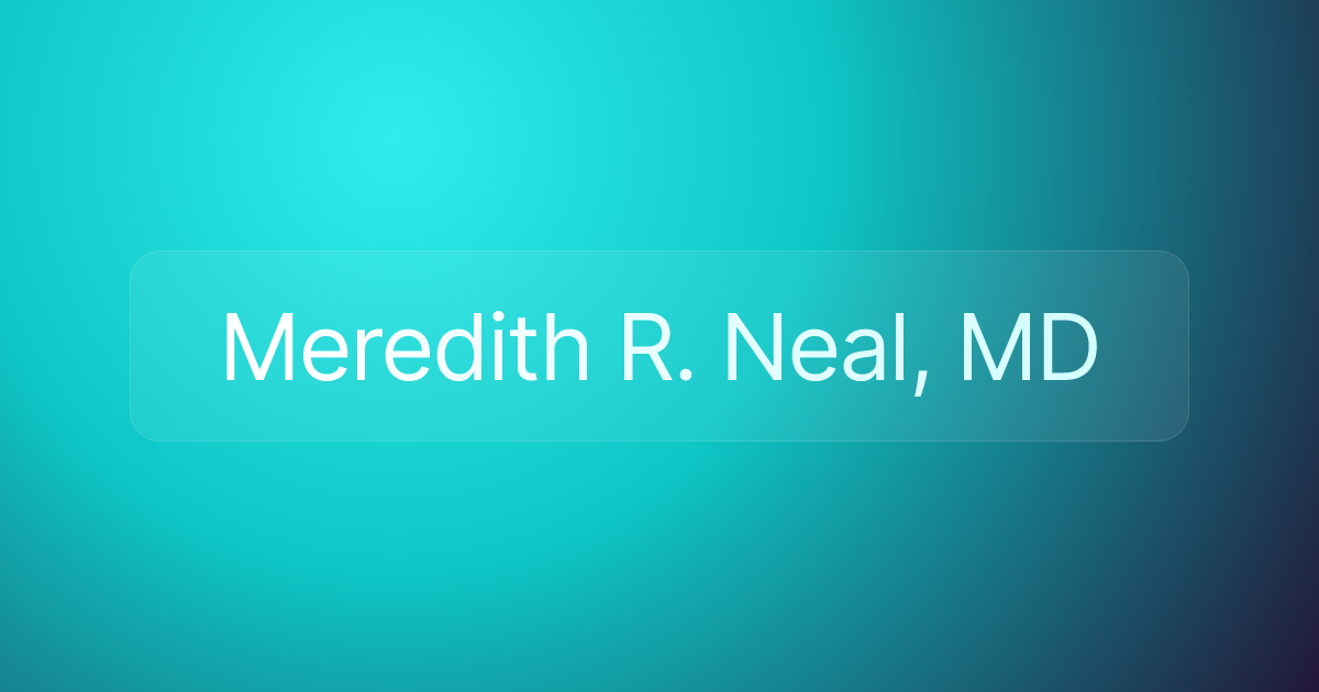 Meredith R. Neal, MD