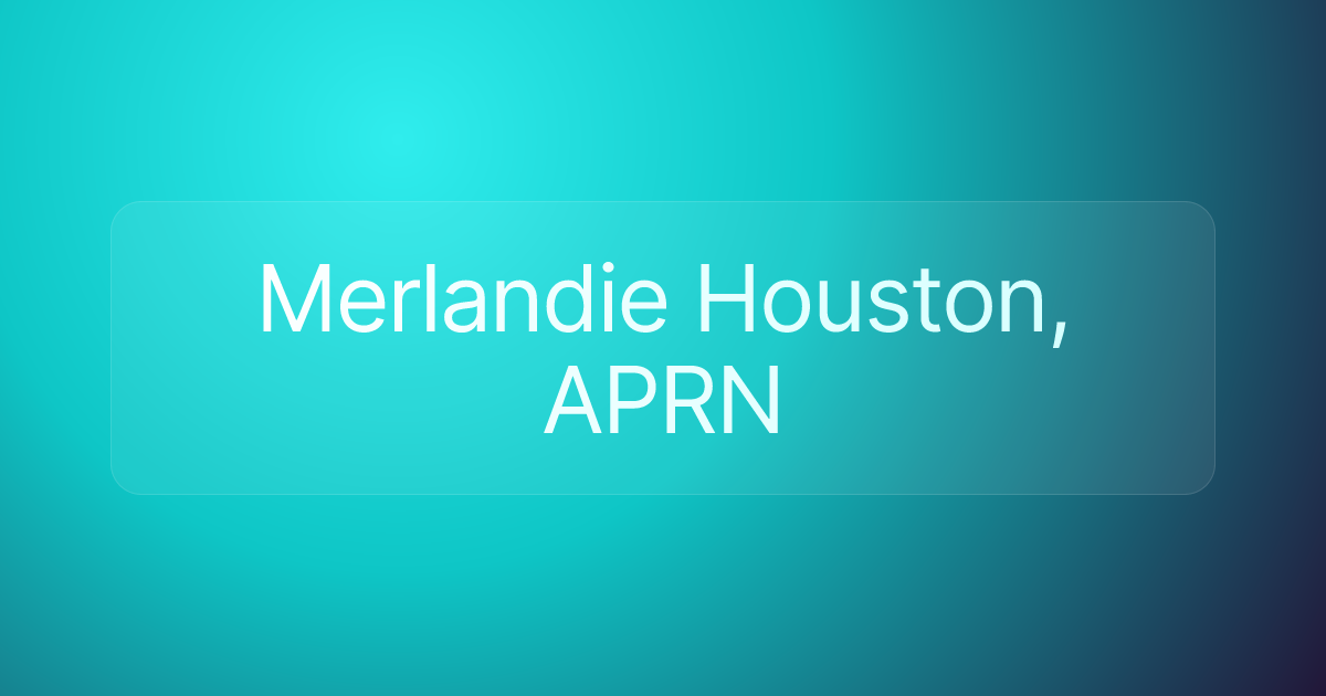 Merlandie Houston, APRN