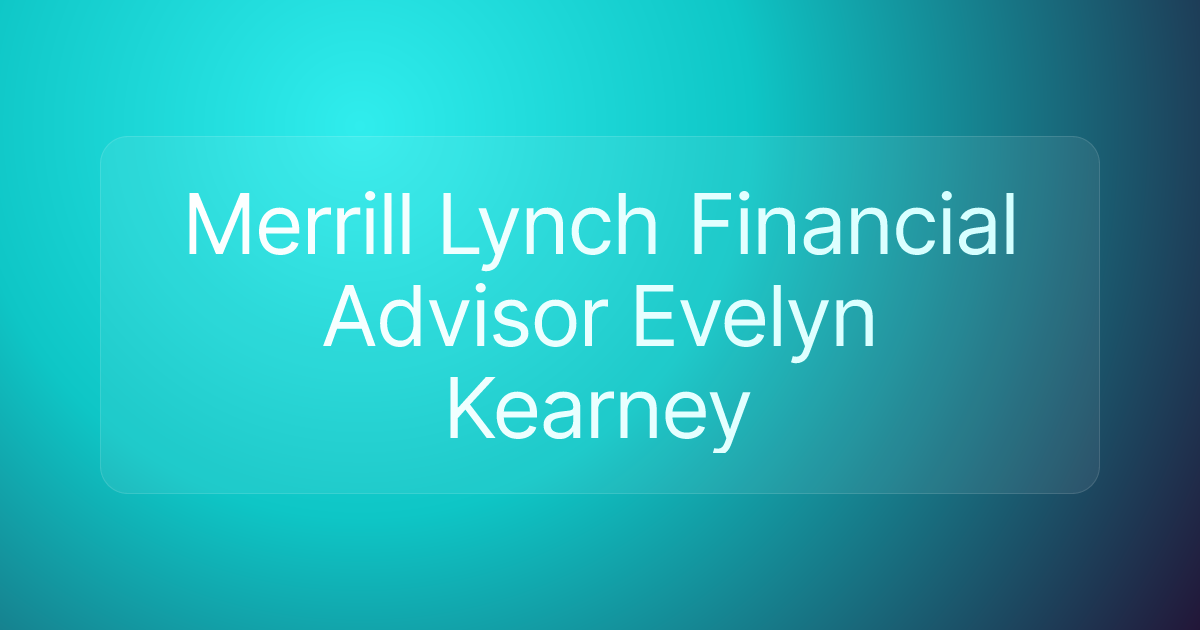 Merrill Lynch Financial Advisor Evelyn Kearney