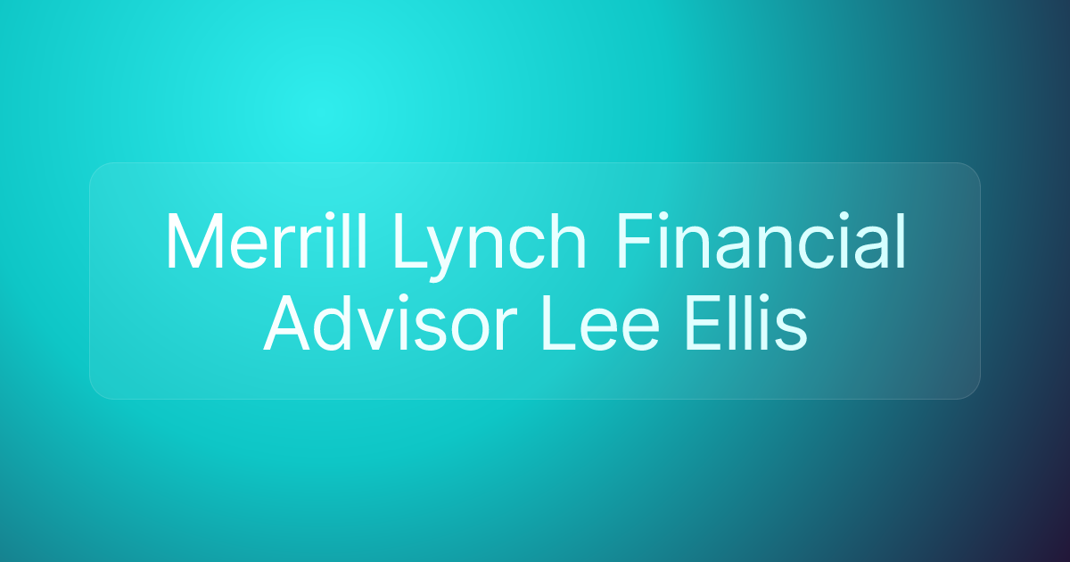 Merrill Lynch Financial Advisor Lee Ellis
