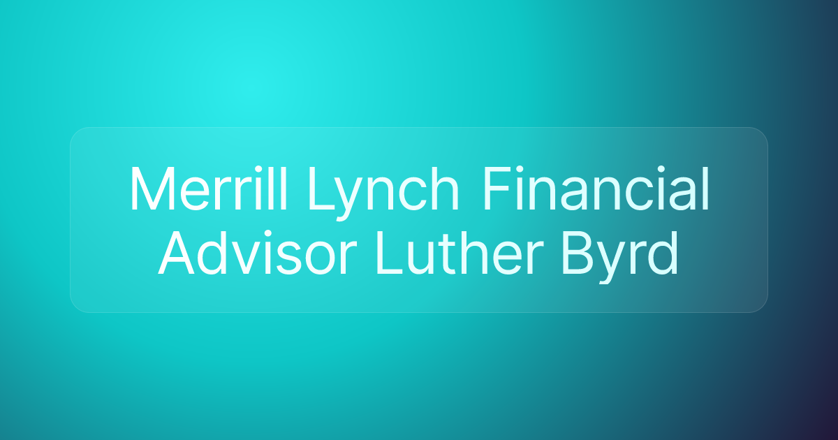 Merrill Lynch Financial Advisor Luther Byrd