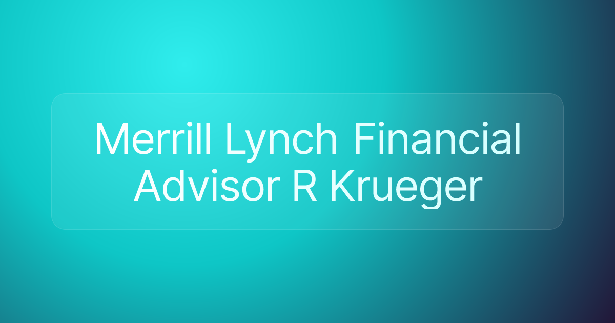Merrill Lynch Financial Advisor R Krueger