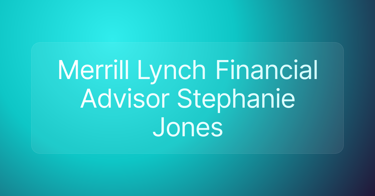 Merrill Lynch Financial Advisor Stephanie Jones