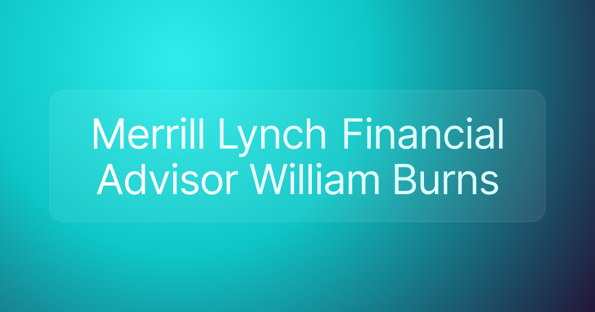 Merrill Lynch Financial Advisor William Burns