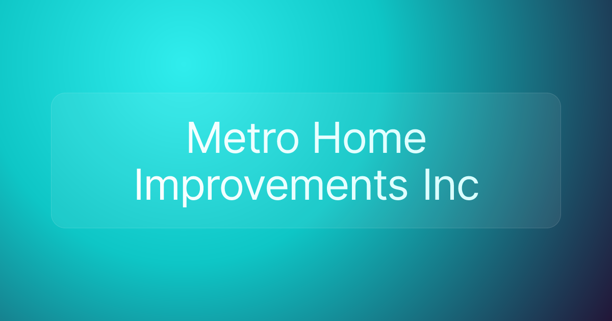 Metro Home Improvements Inc